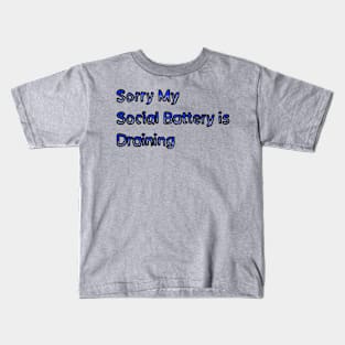 Sorry My Social Battery is Draining Kids T-Shirt